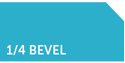 Quarter Bevel - Edge Profile